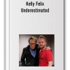 Kelly Felix - Underestimated