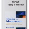 Ken Wolff - Trading on Momentum