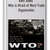 Kent Jones - Who is Afraid of Word Trade Organization