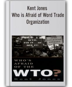 Kent Jones - Who is Afraid of Word Trade Organization
