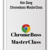 Kim Dang - Chromeboss MasterClass