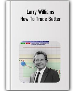 Larry Williams - How To Trade Better