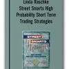 Linda Raschke - Street Smarts High Probability Short Term Trading Strategies