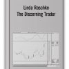 Linda Raschke - The Discerning Trader (Article)