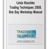 Linda Raschke – Trading Techniques 2008. One Day Workshop Manual