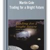 Martin Cole - Trading for a Bright Future