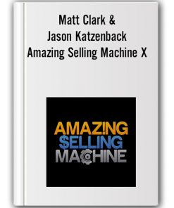 Matt Clark, Jason Katzenback – Amazing Selling Machine X