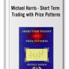 Michael Harris - Short Term Trading with Price Patterns