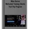 Mike Barron - Motivated Training Clients That Pay Program