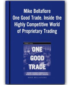 Mike Bellafiore – One Good Trade. Inside the Highly Competitive World of Proprietary Trading