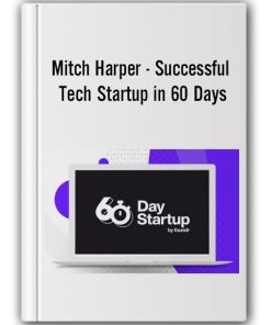 Mitch Harper - Successful Tech Startup in 60 Days
