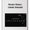 Natasha Vilaseca - Linkedin Unleashed