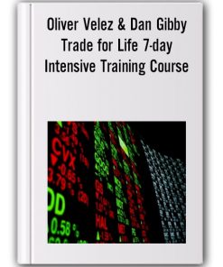 Oliver Velez & Dan Gibby - Trade for Life 7-day Intensive Training Course