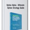 Option Alpha - Ultimate Option Strategy Guide