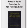 Professor Weston – Forecasting the New York Stock Market