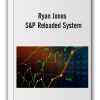 Ryan Jones – S&P Reloaded System