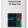 Scottpulcinitrader – The Sweep Show