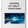 Surefirething - Day Trading To Financial Freedom