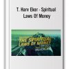 T. Harv Eker - Spiritual Laws Of Money