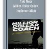 Taki Moore – Million Dollar Coach Implementation