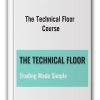 The Technical Floor – Course