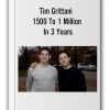 Tim Grittani – 1500 To 1 Million In 3 Years