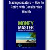 Tradingeducators – How to Retire with Considerable Wealth
