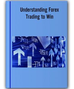 Understanding Forex. Trading to Win