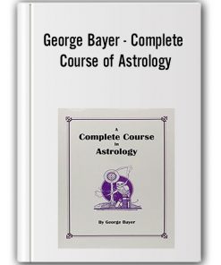 George Bayer - Complete Course of Astrology