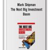 Mark Shipman - The Next Big Investment Boom