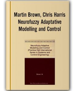 Martin Brown, Chris Harris - Neurofuzzy Adaptative Modelling and Control