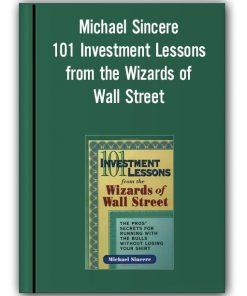 Michael Sincere - 101 Investment Lessons from the Wizards of Wall Street