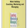 Micki Holliday - Coaching, Mentoring and Managing