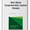 Oliver Wyman - Co-operative Bank. Customer Champion