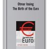 Otmar Issing - The Birth of the Euro