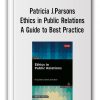 Patricia J.Parsons - Ethics in Public Relations. A Guide to Best Practice