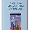Patrick L.Young - Single Stock Futures - A Trader's Guide