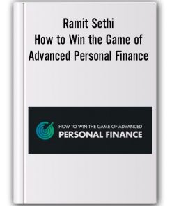 Ramit Sethi - How to Win the Game of Advanced Personal Finance