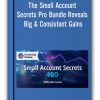The Small Account Secrets Pro Bundle Reveals Big & Consistent Gains