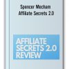 Spencer Mecham – Affiliate Secrets 2.0