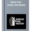 Spencer Vann - Surplus Funds Mastery