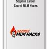 Stephen Larsen - Secret MLM Hacks