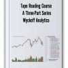 Tape Reading Course A Three Part Series – Wyckoff Analytics Thumbnails