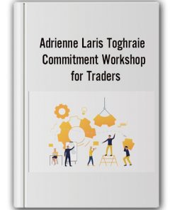 Adrienne Laris Toghraie - Commitment Workshop for Traders