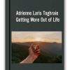 Adrienne Laris Toghraie - Getting More Out of Life
