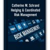 Catherine M. Schrand - Hedging & Coordinated Risk Management