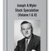 Joseph A.wyler Stock Speculation (volume I & Ii)