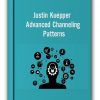 Justin Kuepper - Advanced Channeling Patterns