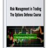 Risk Management In Trading With The Options Defense Course Thumbnails