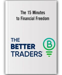 The 15 Minutes to Financial Freedom by The Better Traders